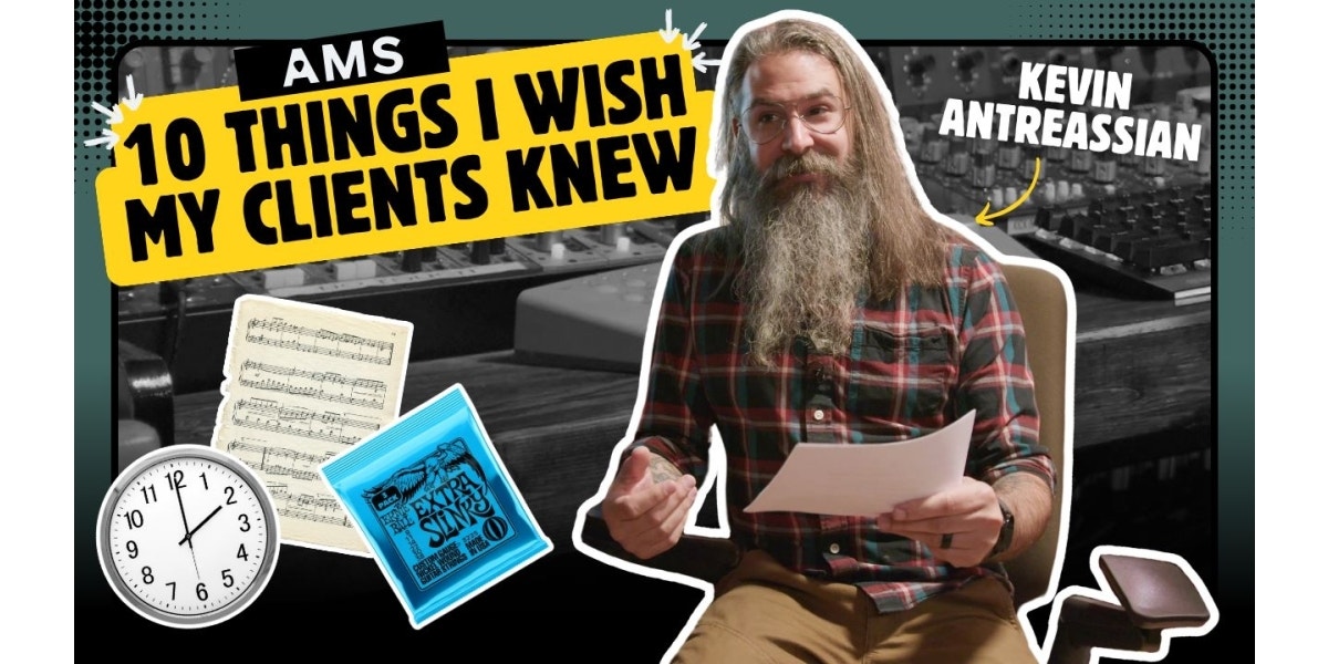 Kevin Antreassian – 10 Things I Wish My Clients Knew Before Getting in the Studio
