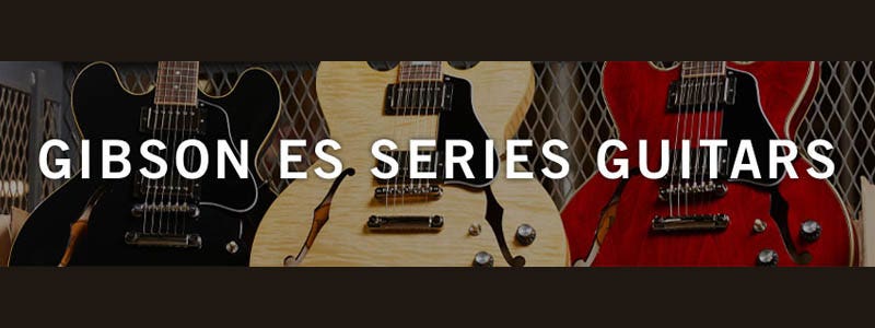 Gibson ES Series Guitars
