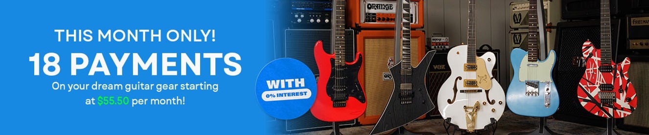 This Month Only! 18 Payments on your dream guitar gear starting at $55.50 per month! With 0% Interest