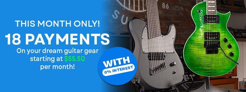 This Month Only! 18 Payments on your dream guitar gear starting at $55.50 per month! With 0% Interest