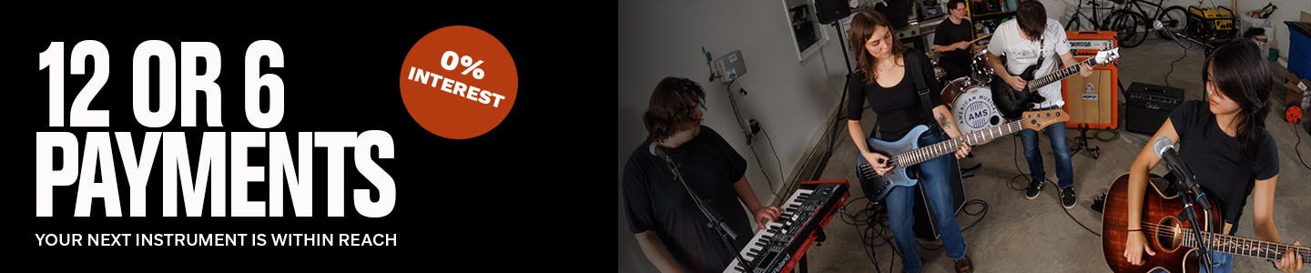 12 or 6 Payments - 0% Interest - Your next instrument is within reach